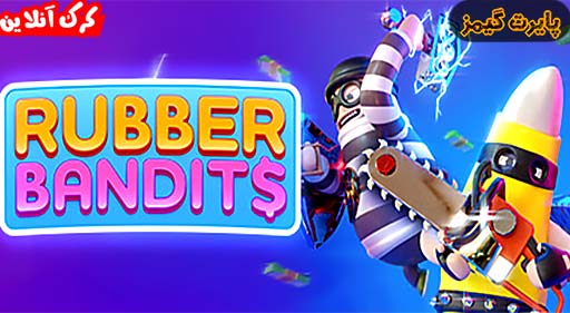 بازی Rubber Bandits پایرت گیمز